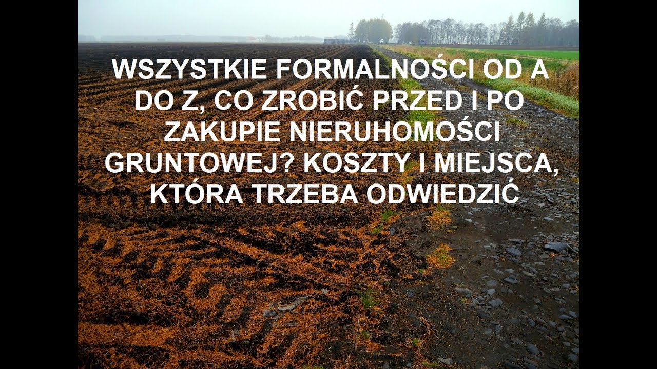 #268 FORMALNOŚCI PRZED ZAKUPEM I PO ZAKUPIE DZIAŁKI BUDOWLANEJ, ZIEMI ROLNEJ, REKREACYJNEJ, PORADY