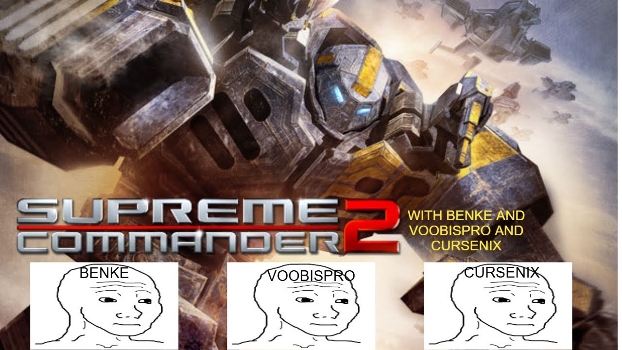 SUPREME COMMANDER 2 WITH BENKE AND VOOBISPRO AND CURSENIX