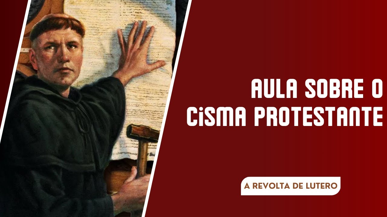 Aula sobre o Cisma Protestante ou Revolta Protestante