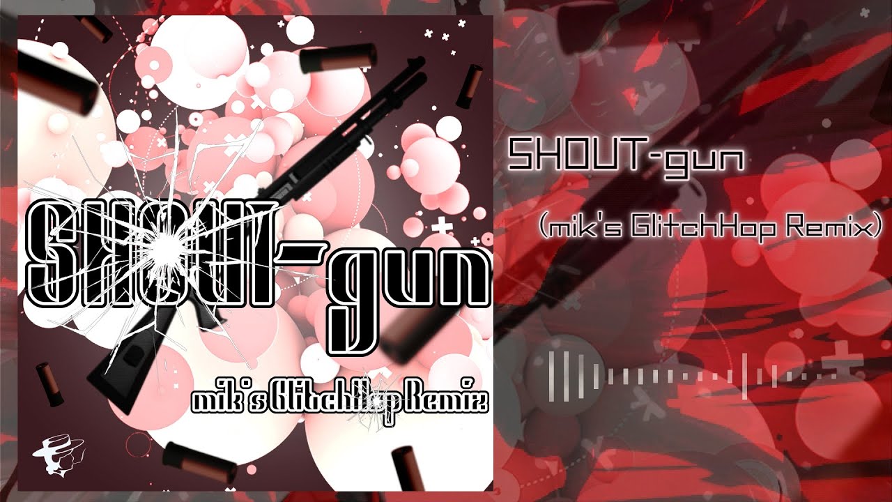 SHOUT-gun (mik's GlitchHop Remix) / mikaze.