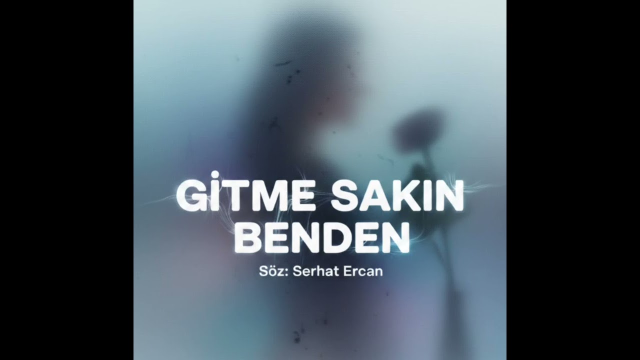 Gitme sakın benden