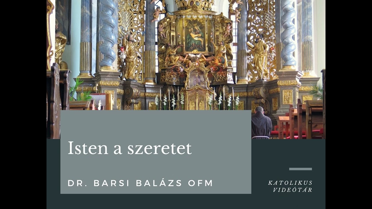 Dr. Barsi Bal&aacute;zs OFM: Isten a szeretet