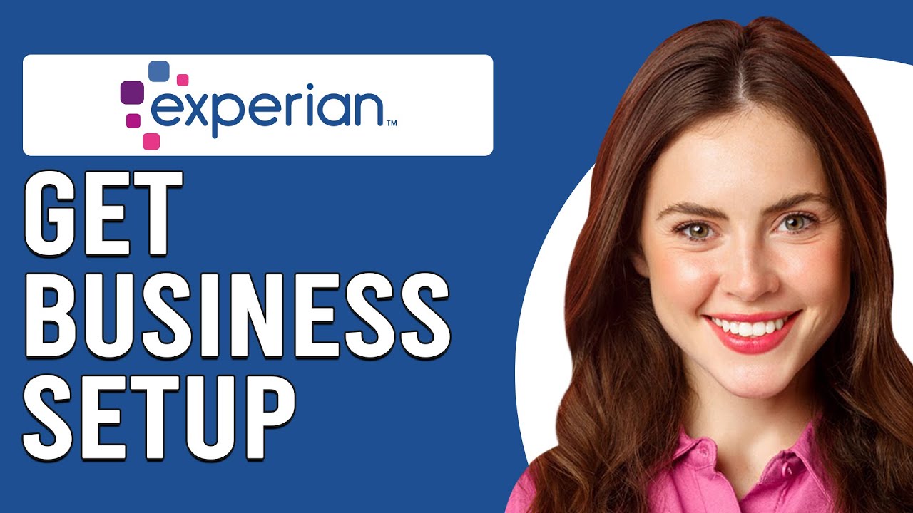 How To Get Experian Business Setup (How To Set Up/Start Your Business With Experian)