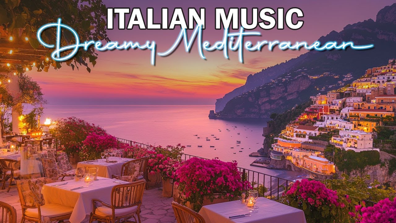Relaxing Italian Music for Relaxation 🎶 2+ Hours of Dreamy Mediterranean & Peaceful Amalfi Coast