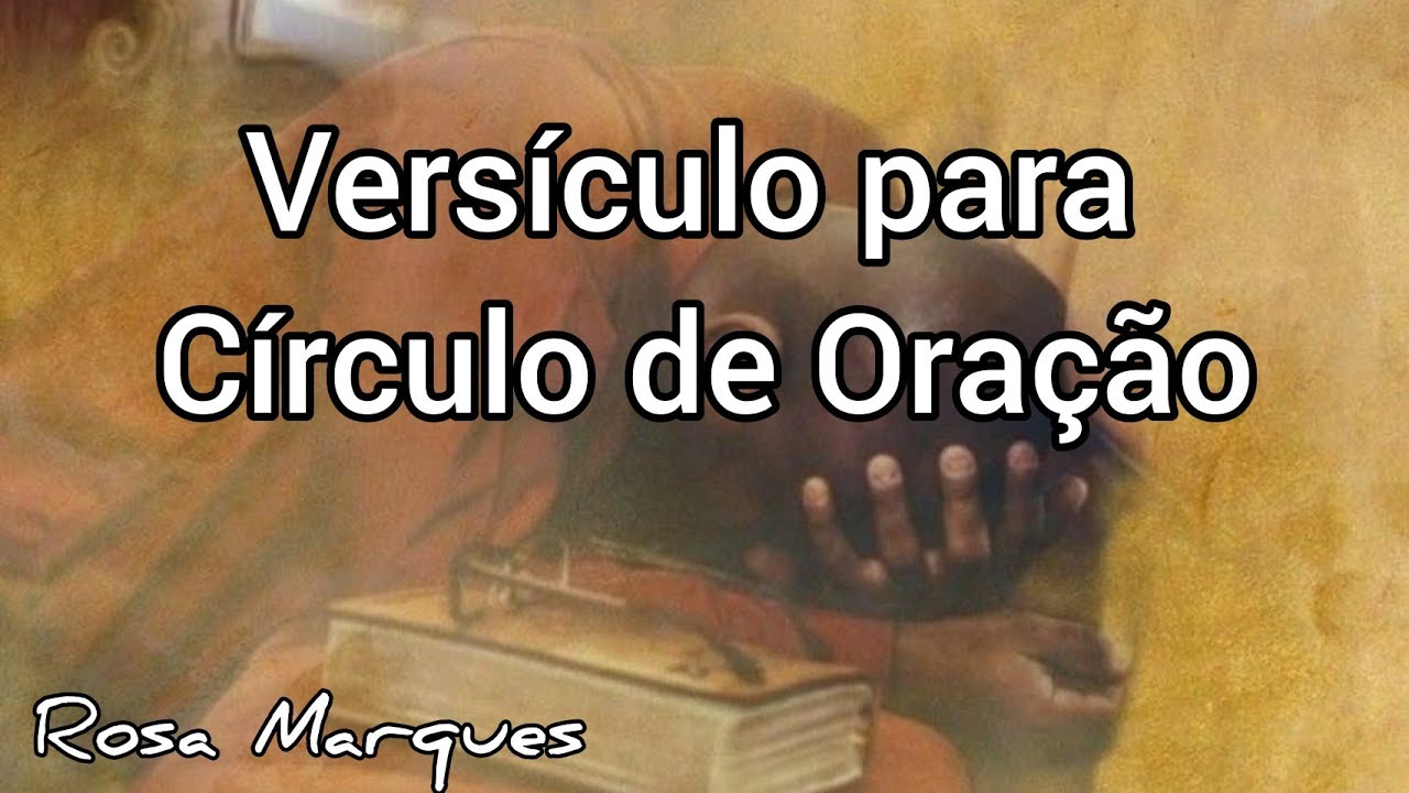 TENHA SEMPRE A M&Atilde;O UM VERS&Iacute;CULO PARA C&Iacute;RCULO DE ORA&Ccedil;&Atilde;O | PARA SAUDA&Ccedil;&Atilde;O E ABERTURA DE C. DE ORA&Ccedil;&Atilde;O