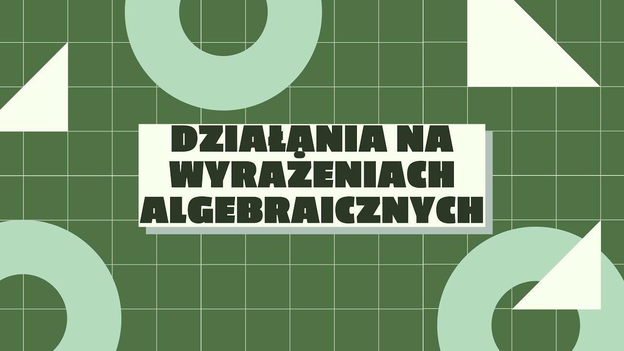 Działania na wyrażeniach algebraicznych