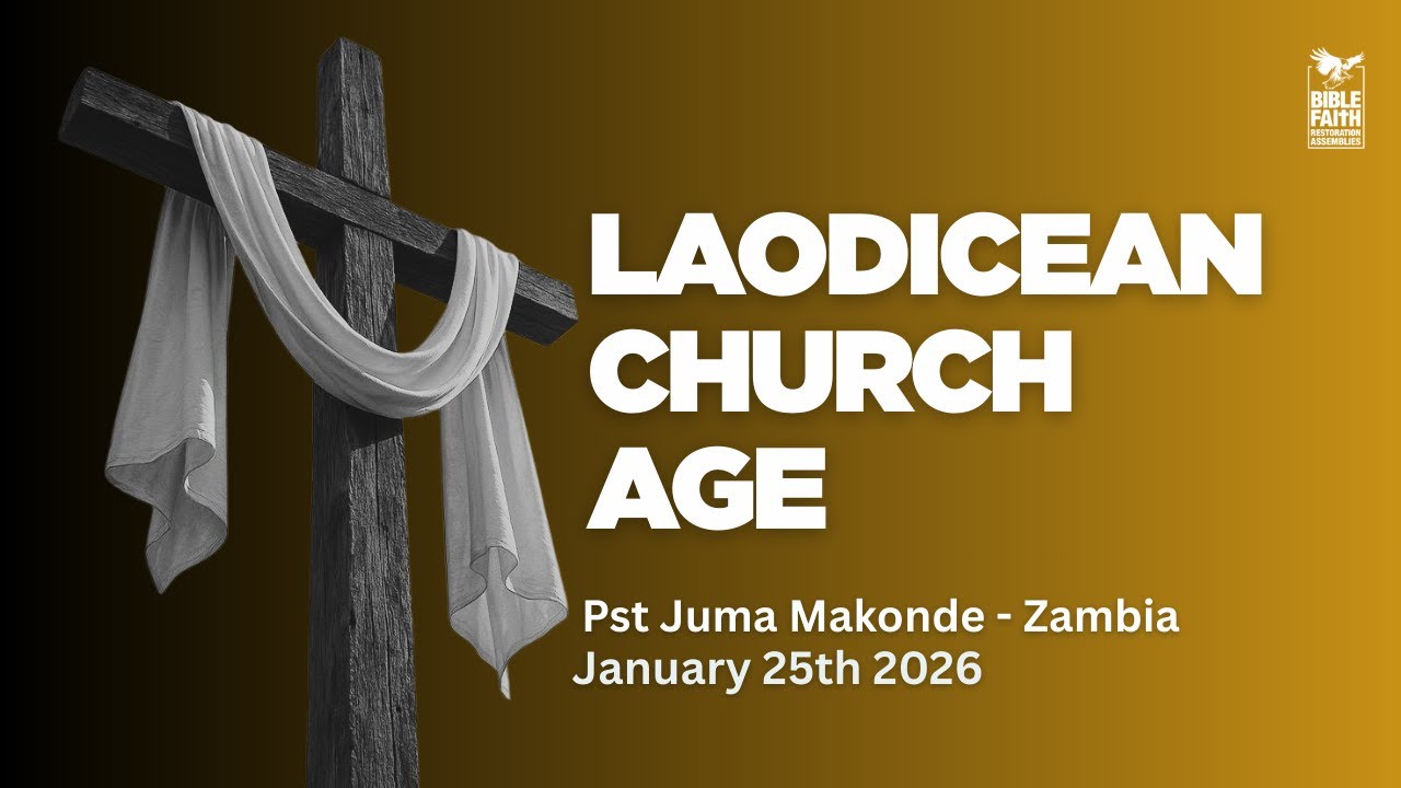25.1.2026 // LAODICEAN CHURCH AGE // PST JUMA MAKONDE - ZAMBIA