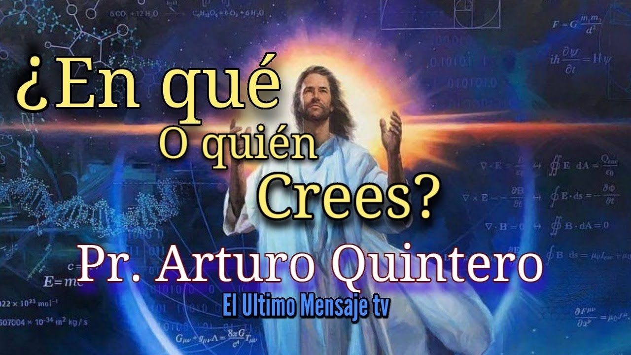 Tema 1 En que o quien Crees Pr. Arturo Quintero (Espiritu Santo)