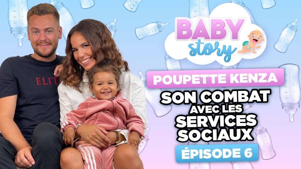 BABY STORY (ÉPISODE 6): POUPETTE KENZA, SON COMBAT AVEC LES SERVICES SOCIAUX