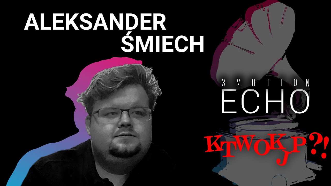3MOTION ECHO: odc. 7 Aleksander Śmiech