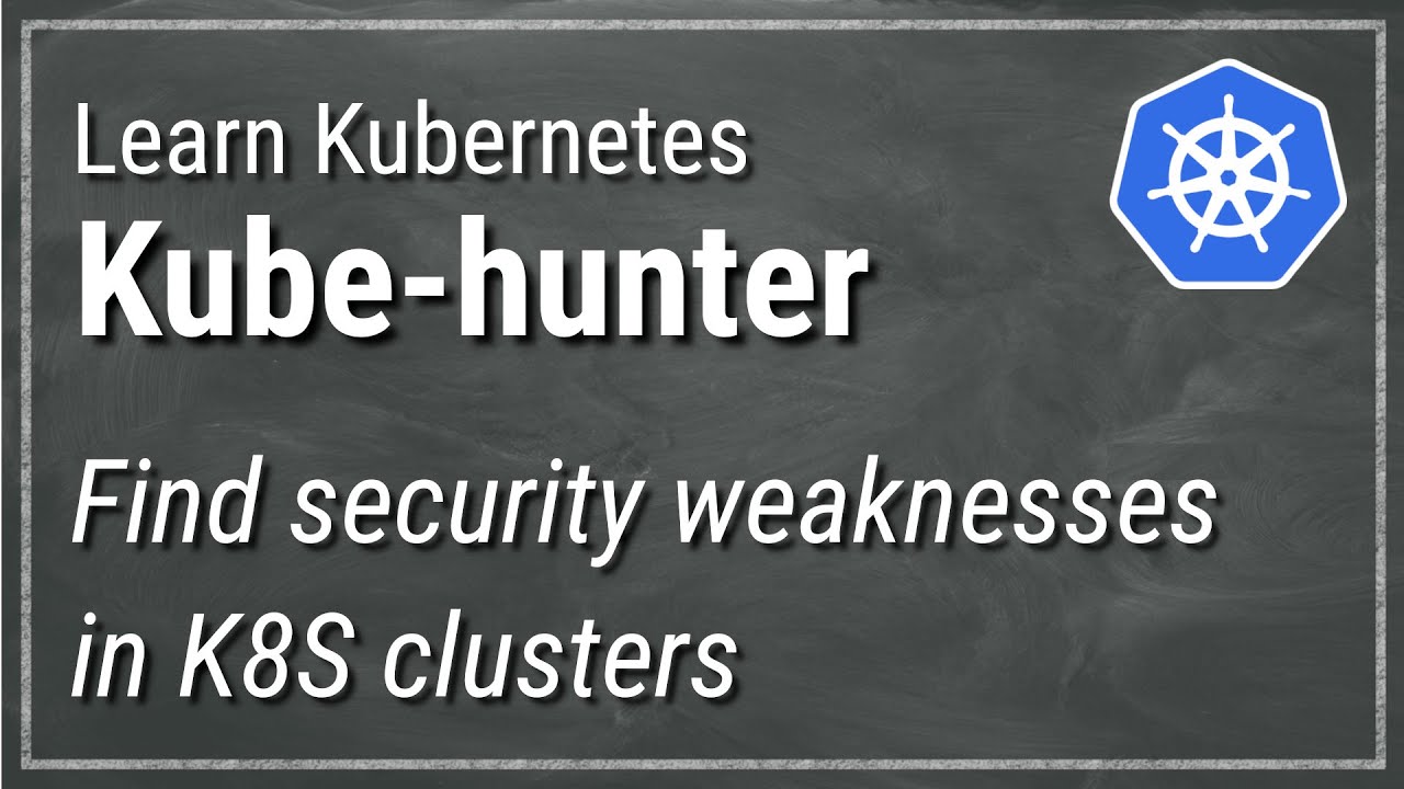 [ Kube 81 ] Kube-hunter — исследование уязвимостей безопасности в кластерах Kubernetes