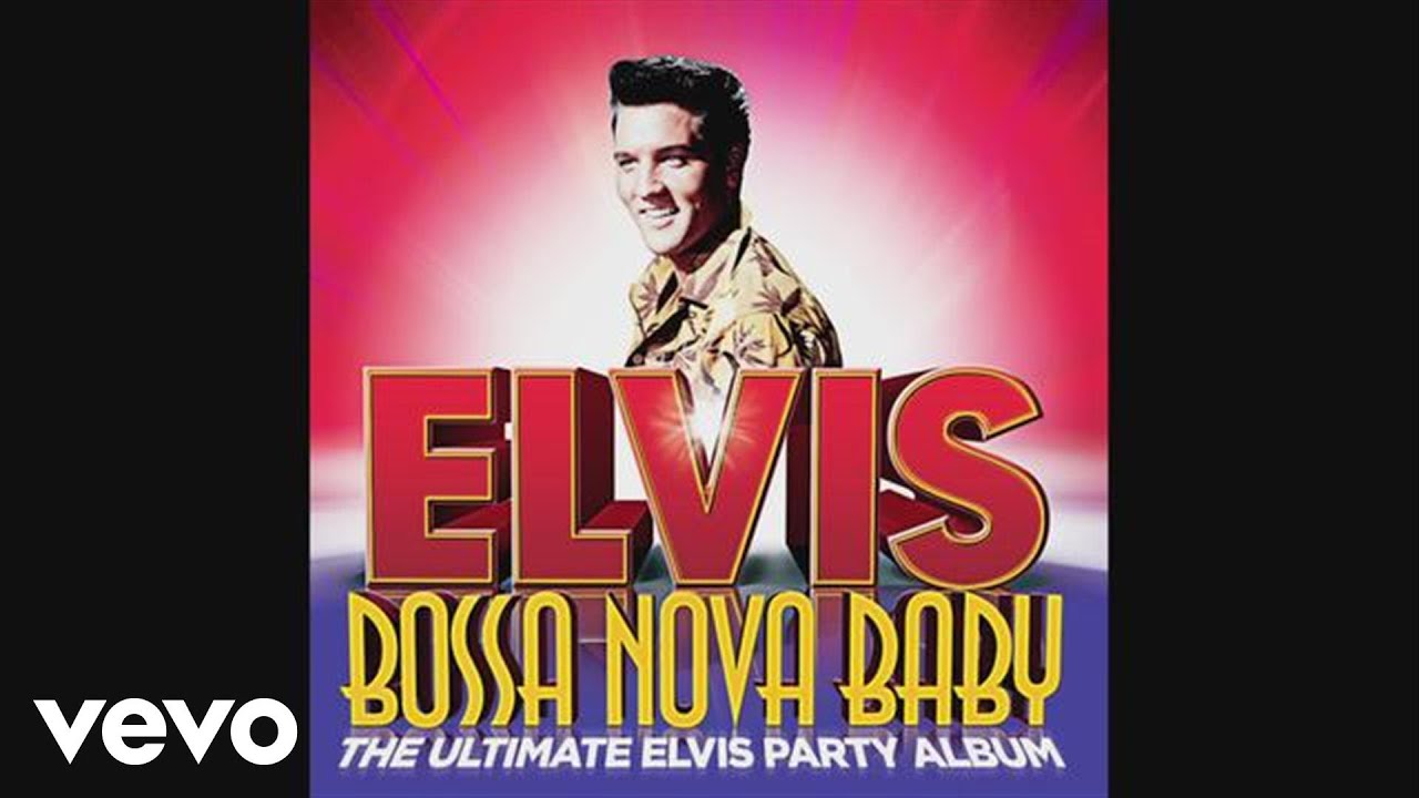Elvis Presley - Bossa Nova Baby (Official Viva Mix)