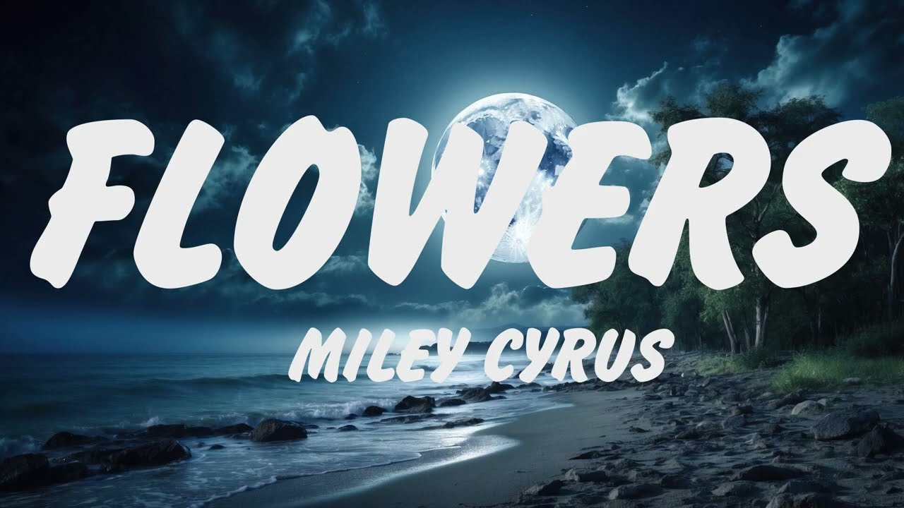Miley Cyrus - Flowers (Lyrics), Shawn Mendes, Camila Cabello, Señorita Letra, Sia, Taylor Swift