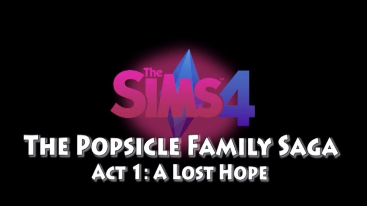 The Sims 4   The Popsicle Family Saga ep1 - A Lost Hope
