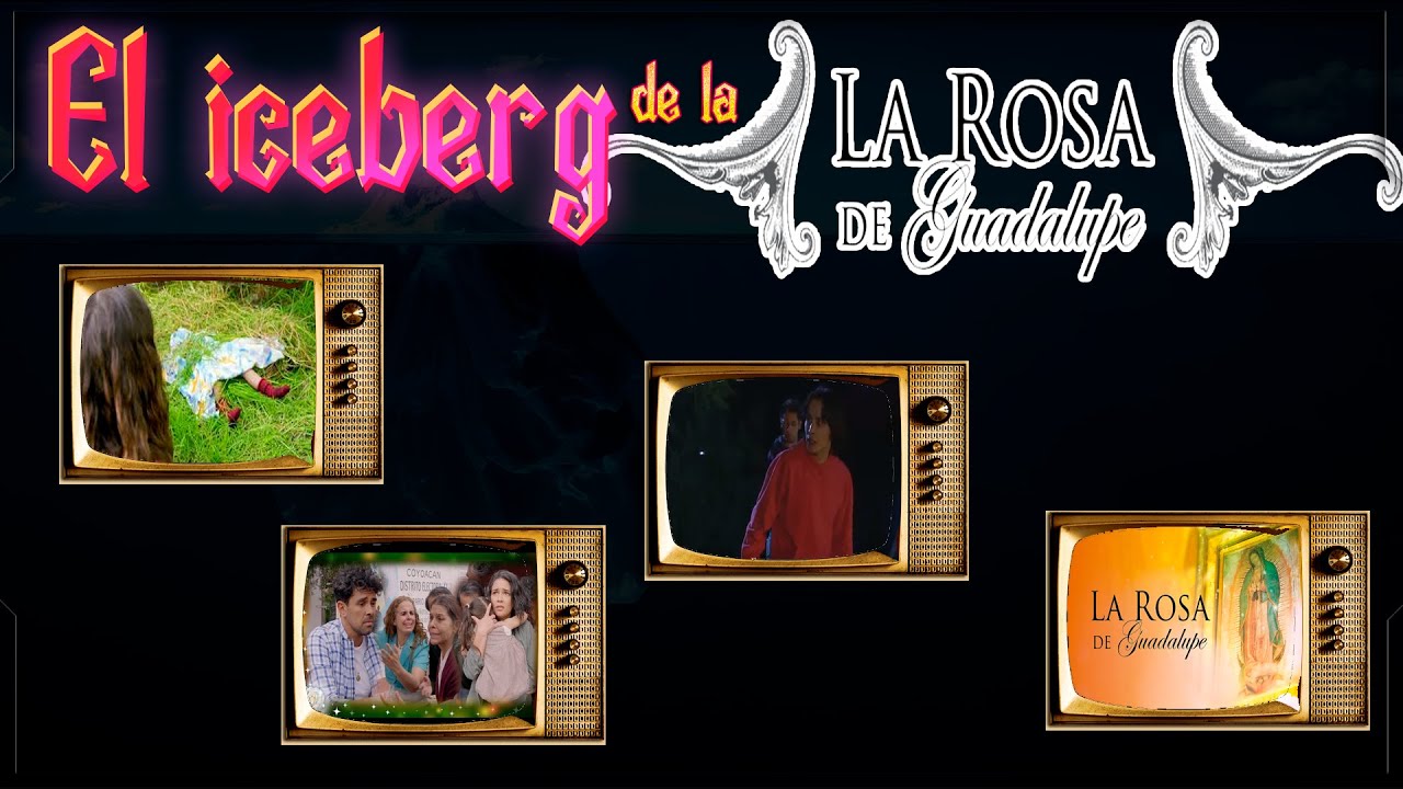 ICEBERG de la ROSA DE GUADALUPE🌹📿 PT1 [MYSTERY TERROR]