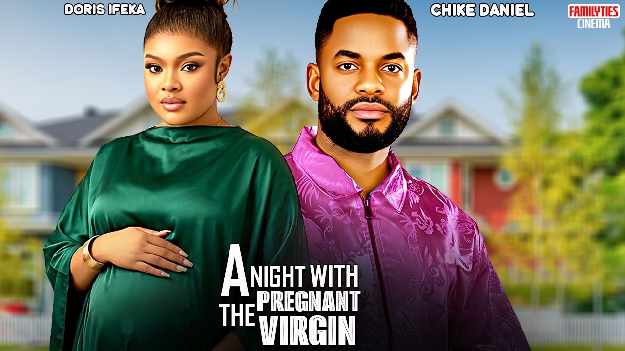 A NIGHT WITH THE PREGNANT VIRGIN - DORIS IFEKA, CHIKE DANIEL - Nigerian Movie