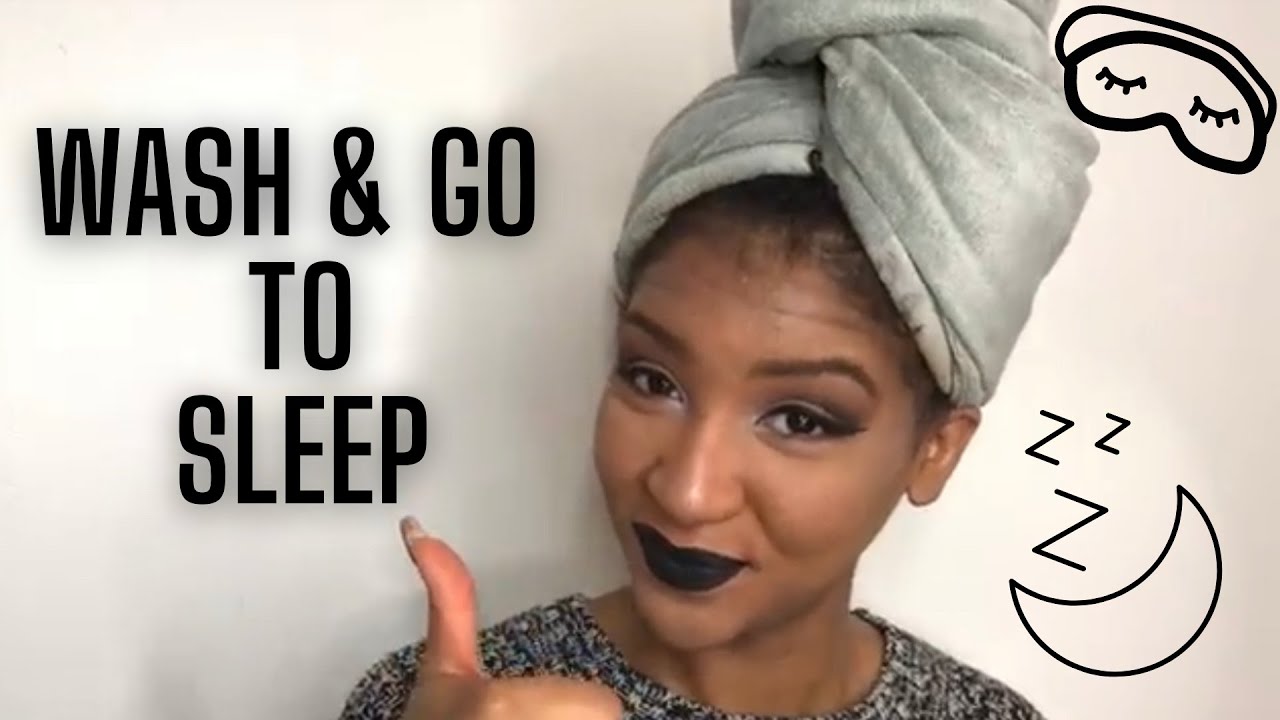 Wash and Go ....To Sleep Routine