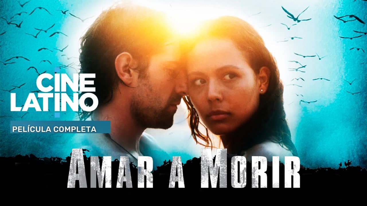 Amar a morir | Pel&iacute;cula completa | Cinelatino