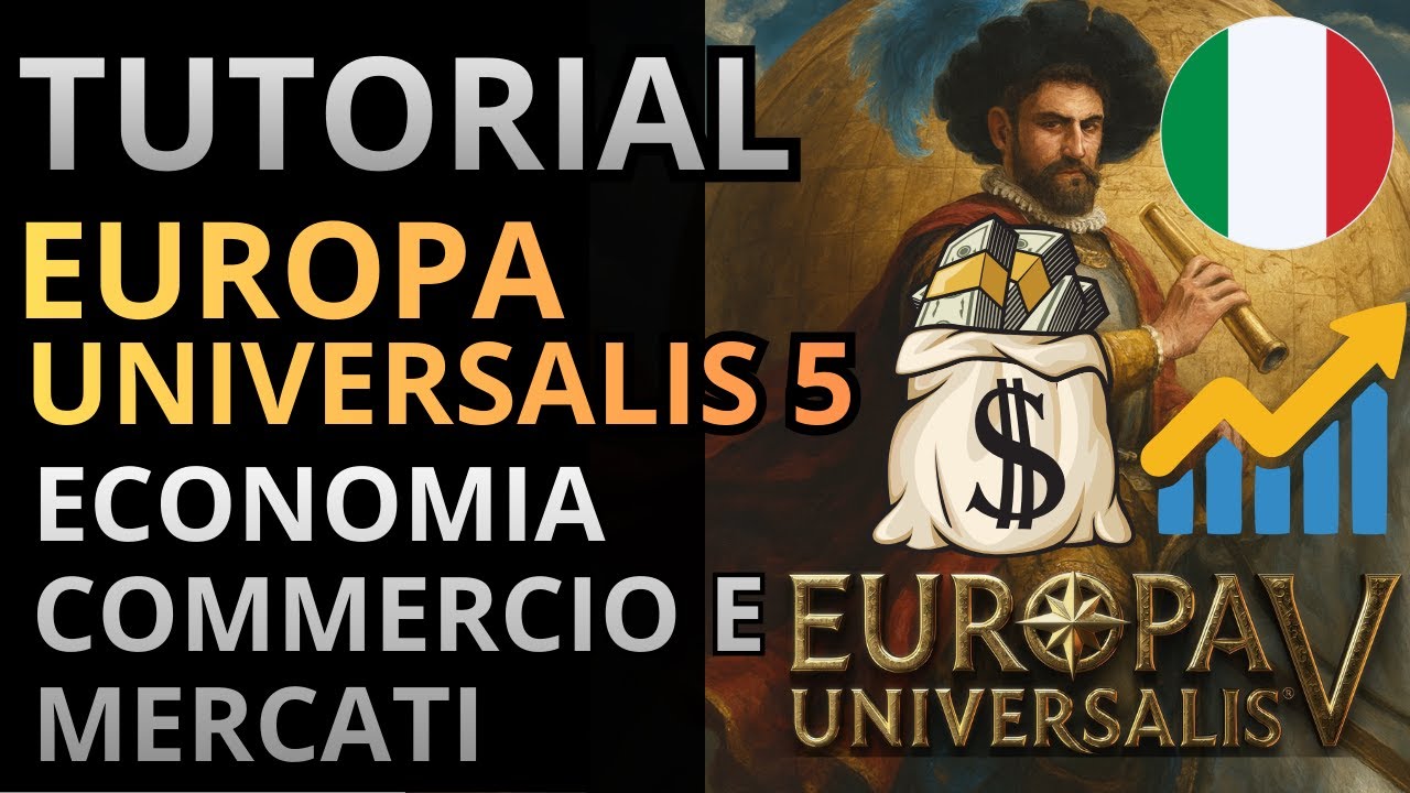 ECONOMIA, COMMERCIO E MERCATI |TUTORIAL EUROPA UNIVERSALIS 5 |  EP. 5