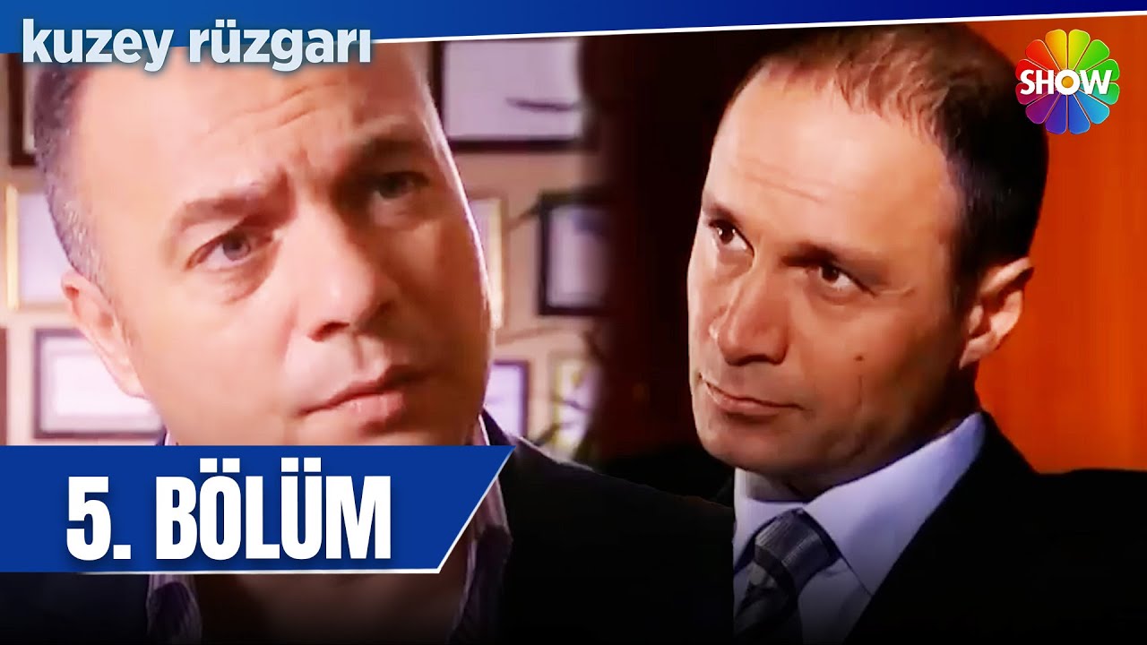 Kuzey Rüzgarı 5. Bölüm
