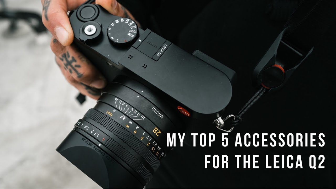 My Top 5 Accessories for the Leica Q2 & Leica Q3
