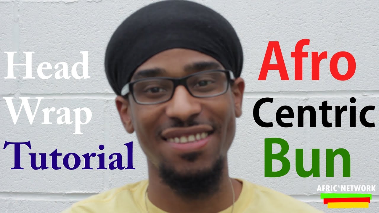 Head Wrap Tutorial - Afrocentric Bun