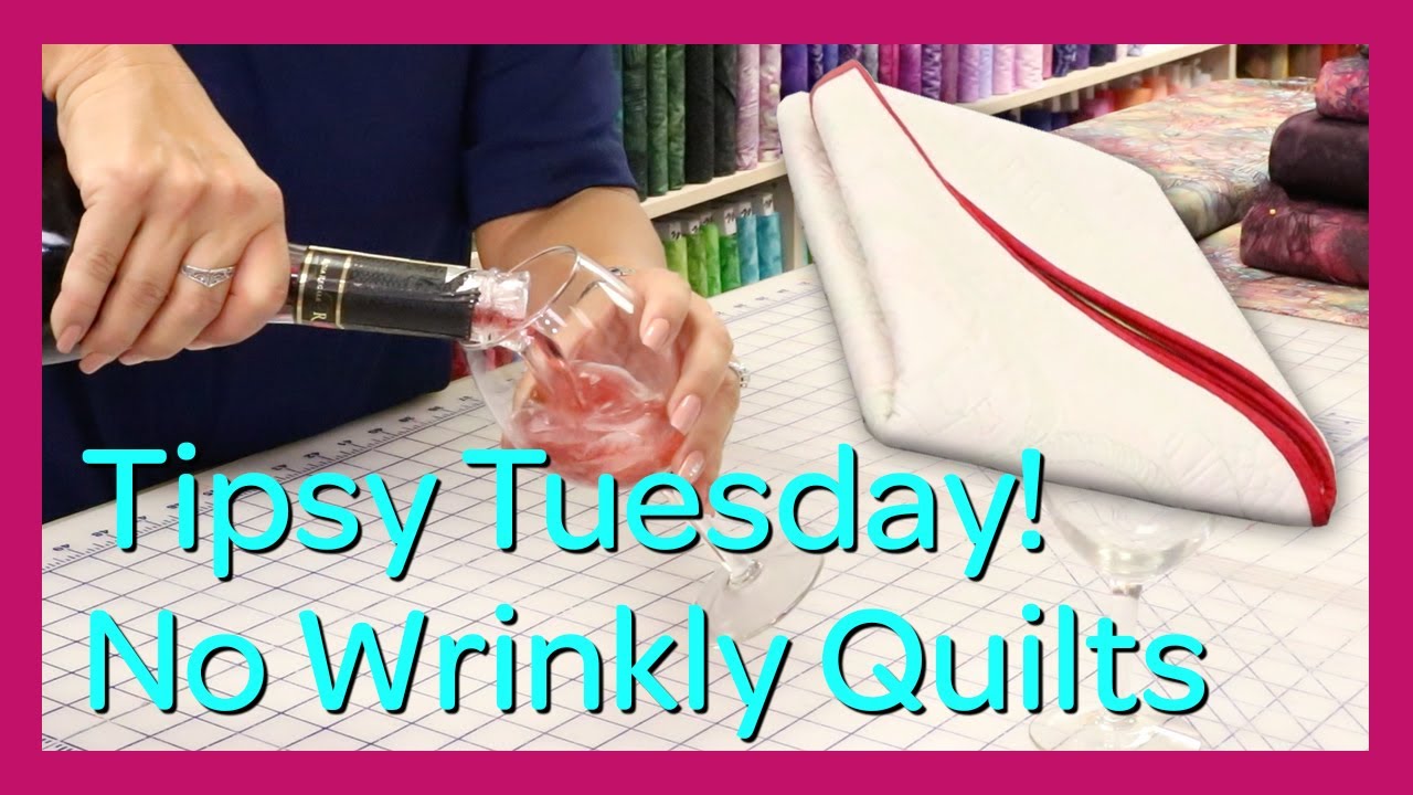 Tipsy Tuesday - Preventing Wrinkles in Your Quilts