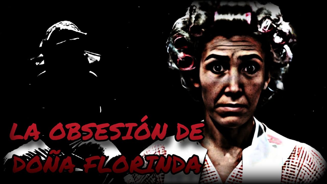 Creepypasta del Chavo del 8 - La Obsesión De Doña Florinda (Loquendo)