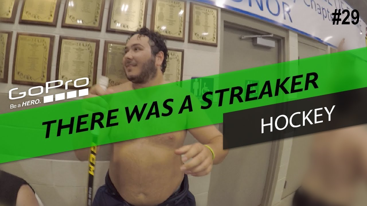 GoPro Hockey #29 | THERE WAS A STREAKER