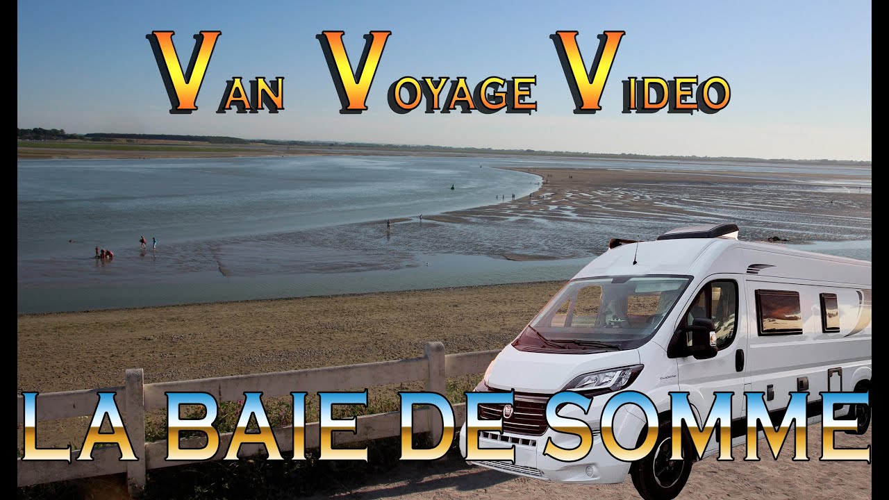 AUTOUR DE LA BAIE DE SOMME Van Voyage Vidéo (