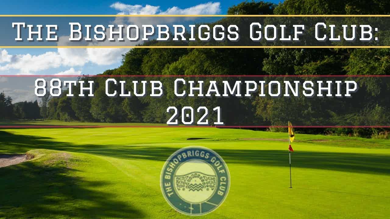 Bishopbriggs Golf Club: Club Championship 2021