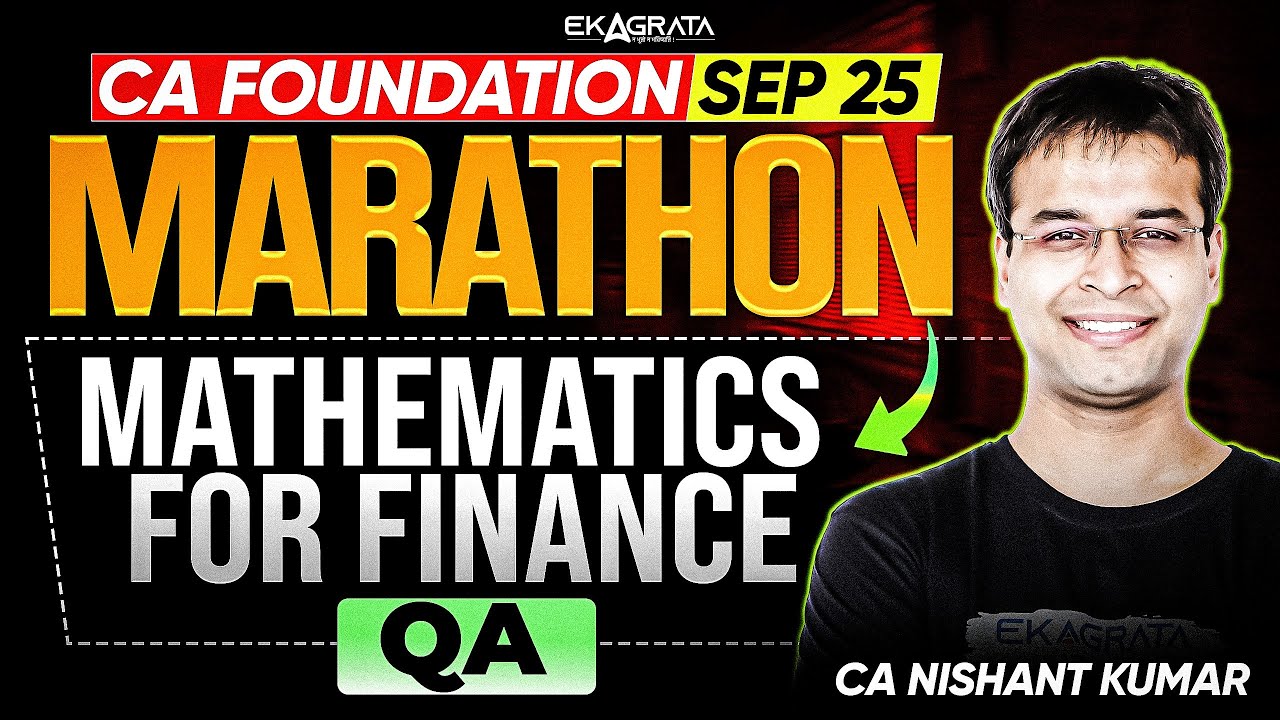 Mathematics for Finance | CA Foundation Maths | Marathon 1 Sep 25 CA Foundation| CA Nishant Kumar
