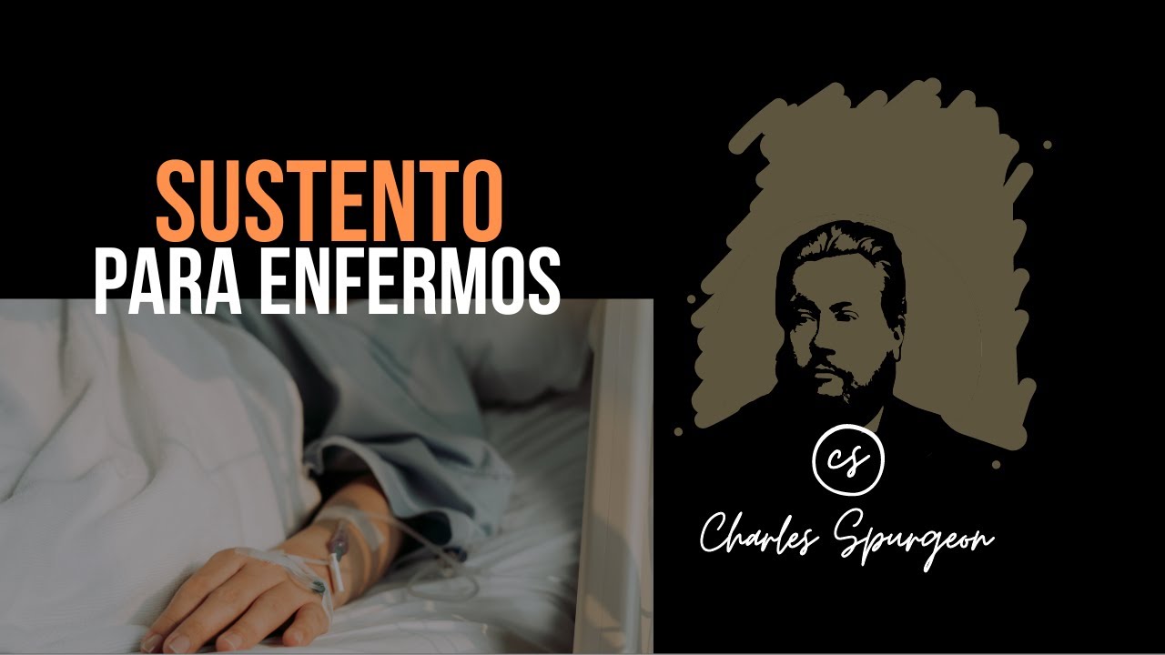 Sustento para enfermos (Salmo 41:3) Devocional de hoy Charles Spurgeon