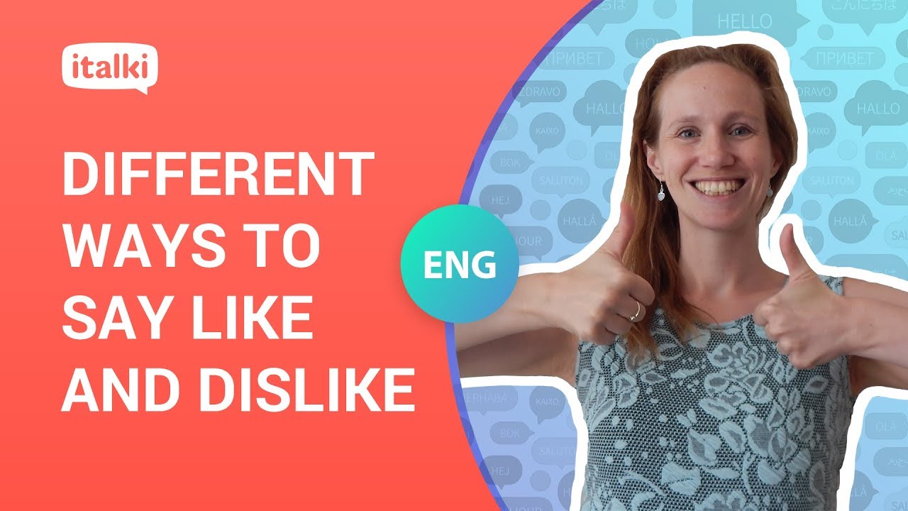Different ways to say Like and Dislike in English