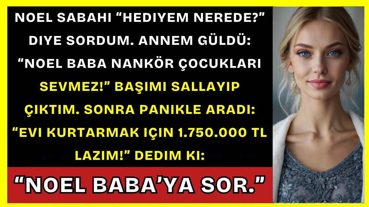 Noel’de Sordum: “Hediyem Nerede?” Annem Güldü: “Noel Baba Nankör Çocukları Sevmez, Dedi”