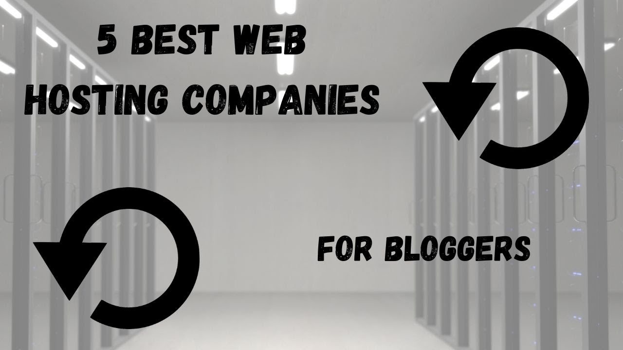 5 Best Web Hosting Companies For Bloggers