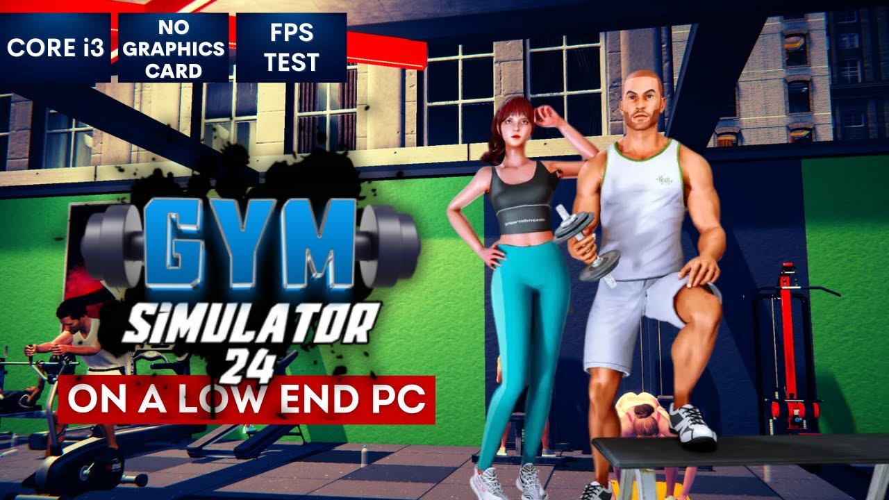 Gym Simulator 24 on Low End PC | NO Graphics Card | i3