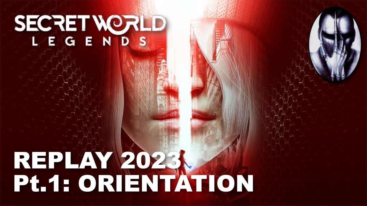 Secret World Legends | Replay 2023 | Pt.1 Orientation