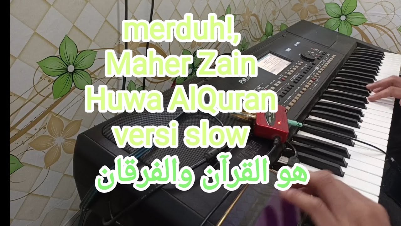 Huwa AlQuran Maher Zain merduh +Teks