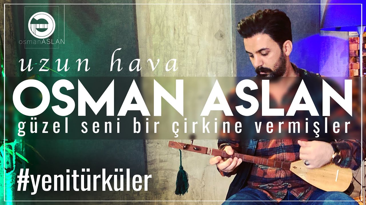 Güzel Seni Bir Çirkine Vermişler ( Uzun Hava ) | OSMAN ASLAN | 2022 #Türkü #Türküler | 4K