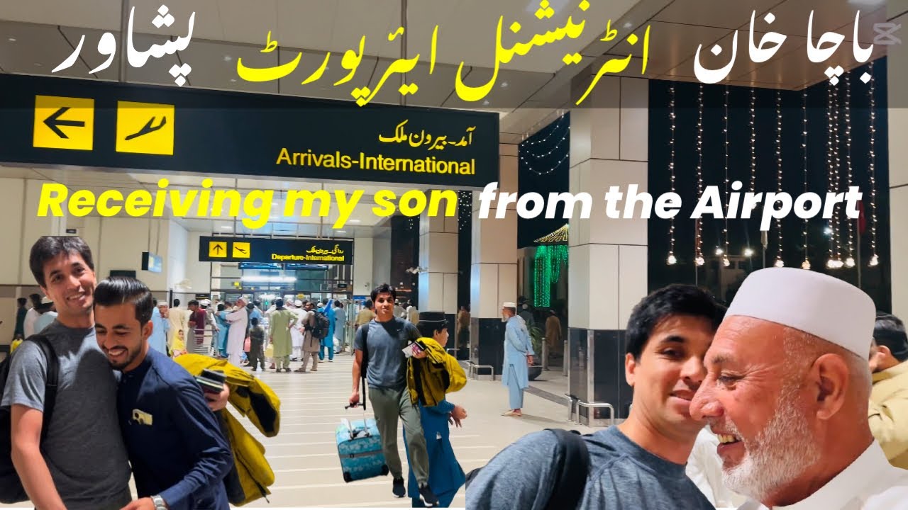 Receiving my son from Airport I Bacha Khan International Airport Peshawar I Raees Khan