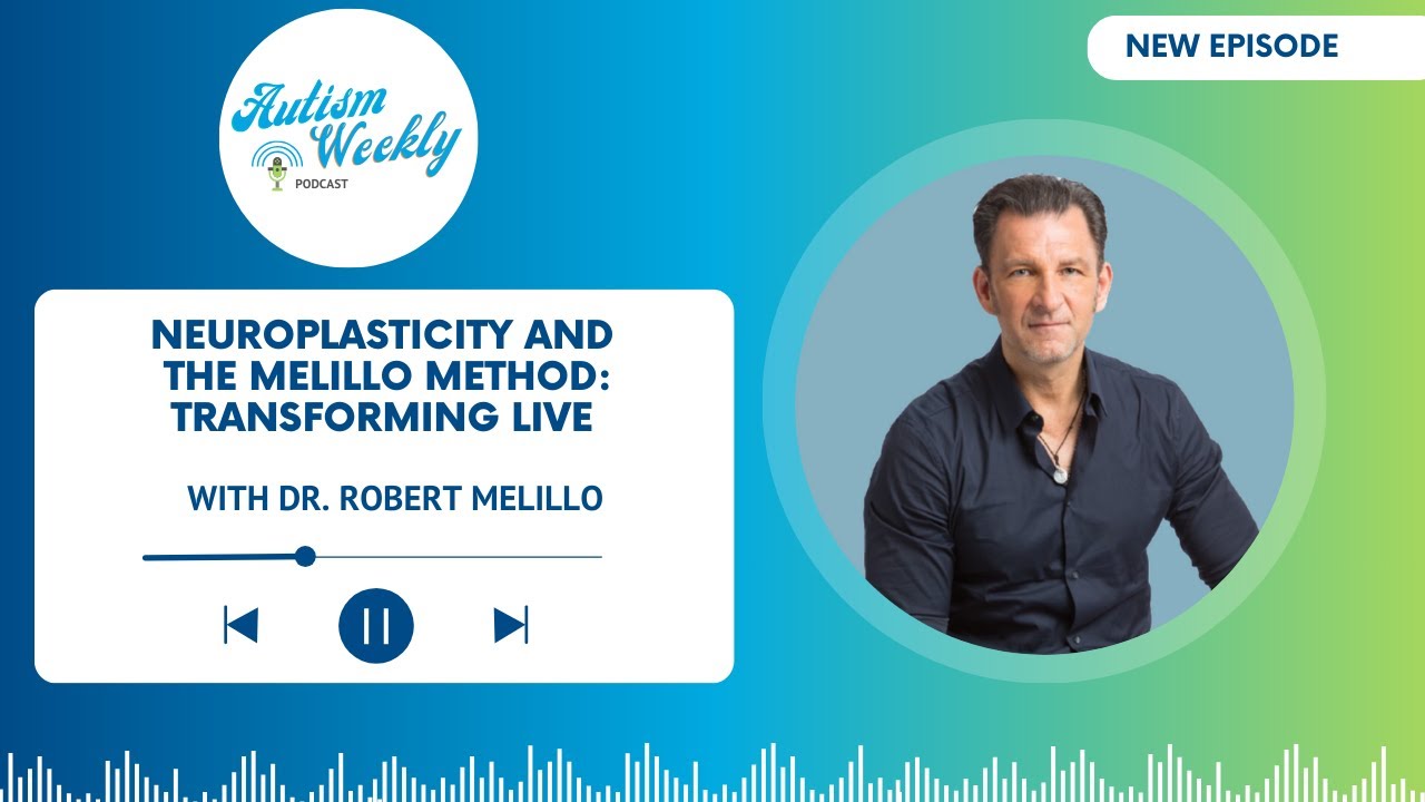 Neuroplasticity and The Melillo Method: Transforming Live with Dr. Robert Melillo