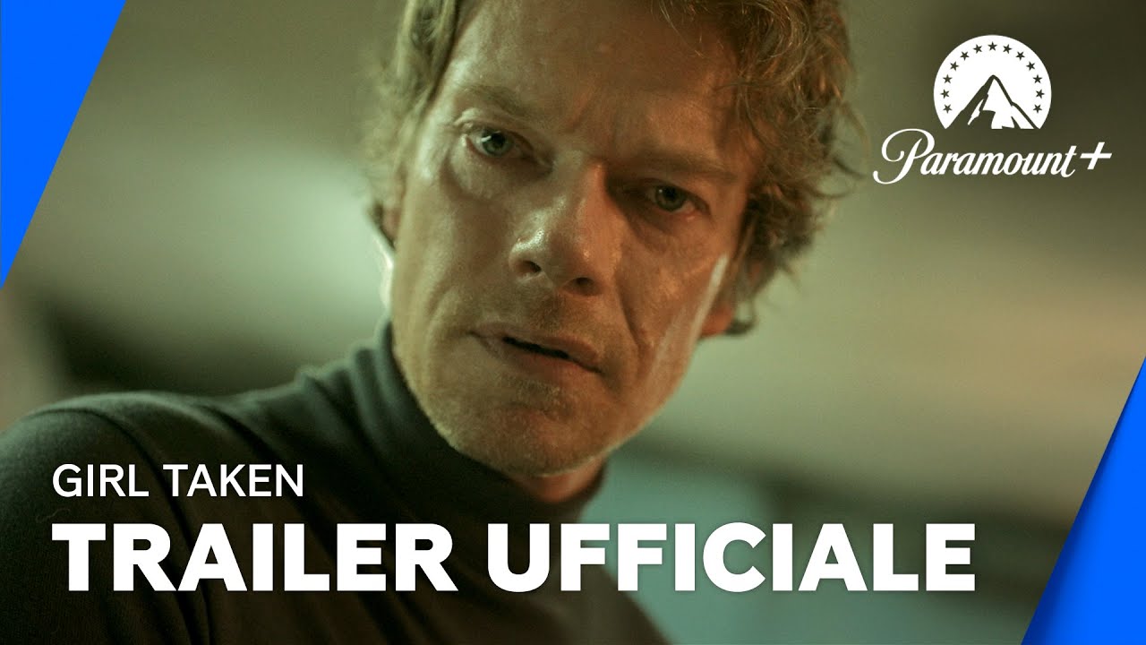 Girl Taken | Trailer Ufficiale ITA - Paramount+