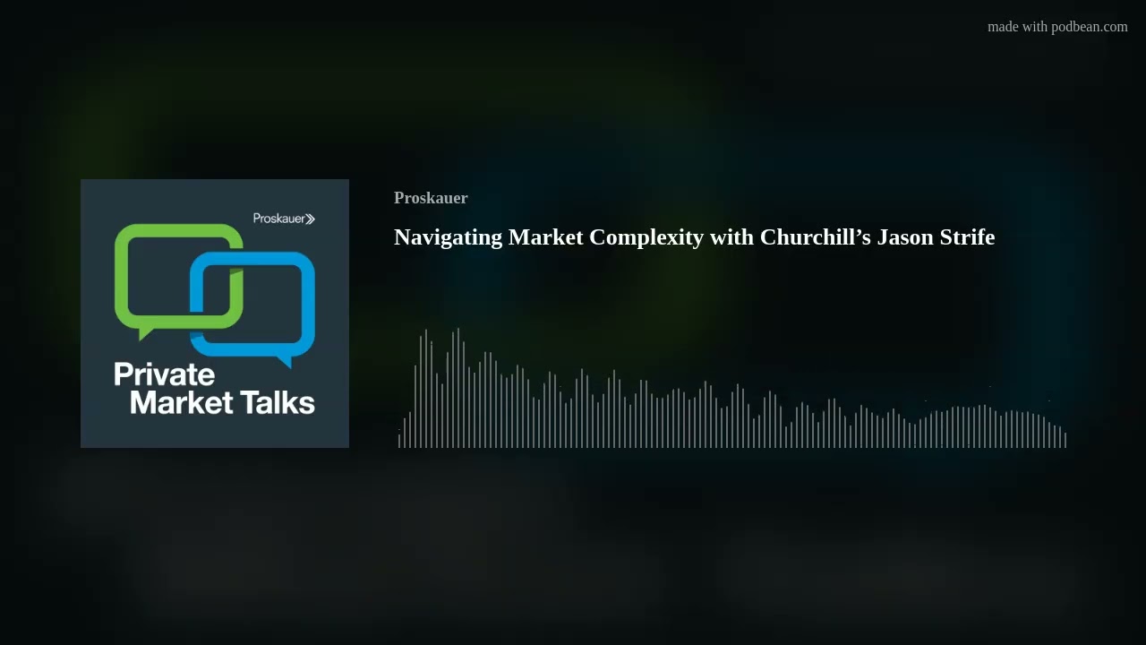 Navigating Market Complexity with Churchill’s Jason Strife