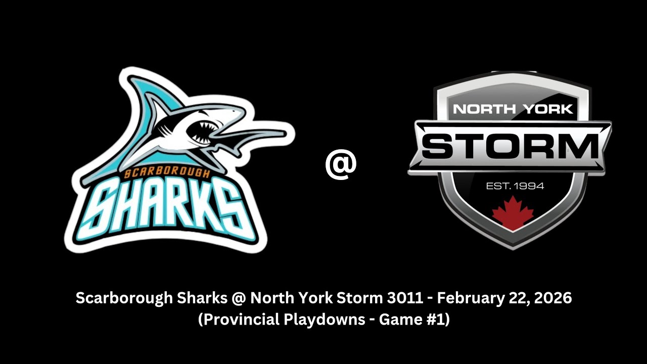 Scarborough Sharks @ North York Storm 3011 (Provinvcial Playdowns - Game #1) February 22, 2026