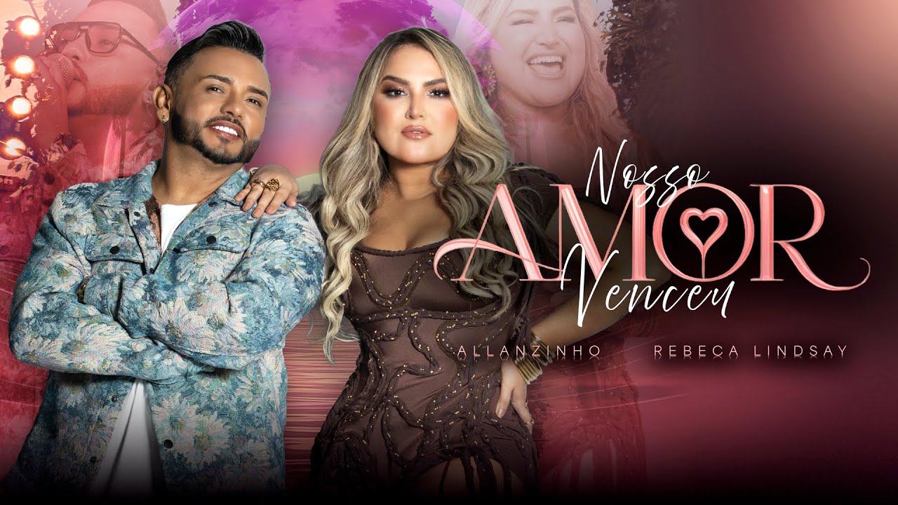 Rebeca Lindsay & Allanzinho - Nosso Amor Venceu [Clipe Oficial]