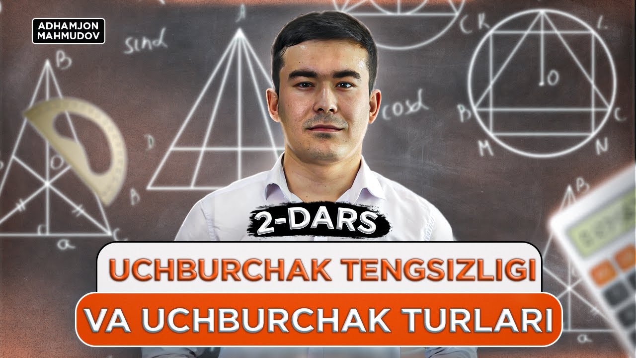 2-dars | Uchbuchak tengsizligi va uchburchak turlari | Nazariy | Adhamjon Mahmudov