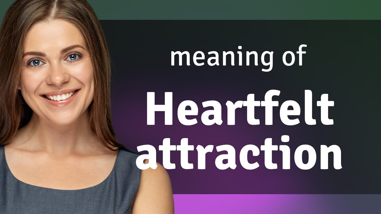 Understanding Heartfelt Attraction