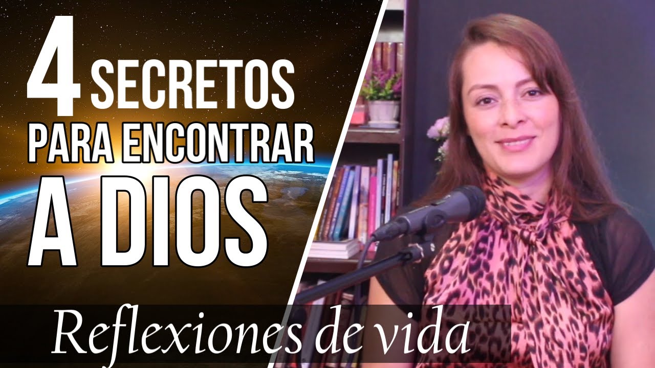4 Secretos para encontrar a DIOS - Reflexionando con Evelyn.