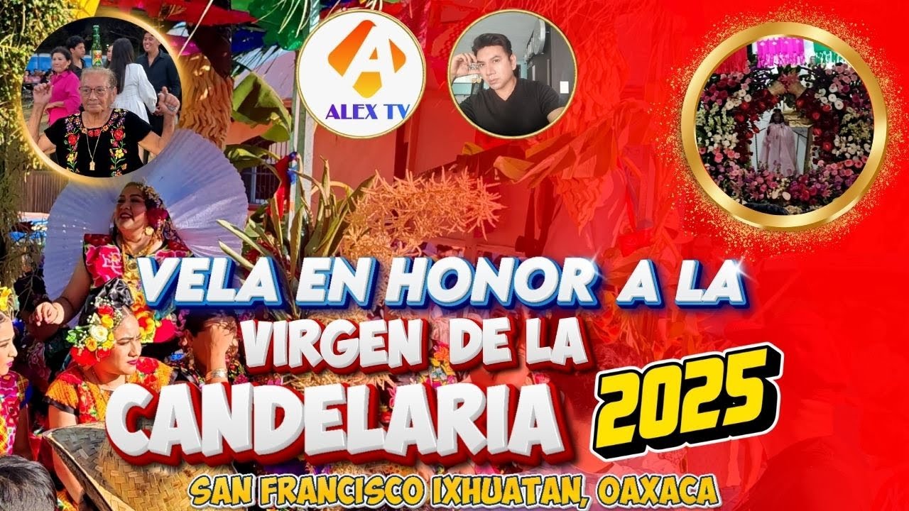 VELA DE LA CANDELARIA 2025/ San Francisco Ixhuatán, Oaxaca